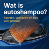 Wat is autoshampoo? Soorten, voordelen en tips voor gebruik